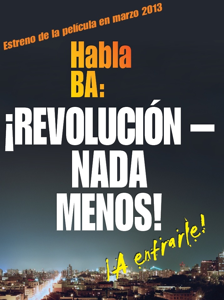 Habla BA: ¡REVOLUCIÓN, Y NADA MENOS!