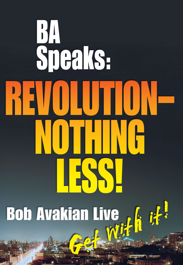 BA Speaks: REVOLUTION--NOTHING LESS!