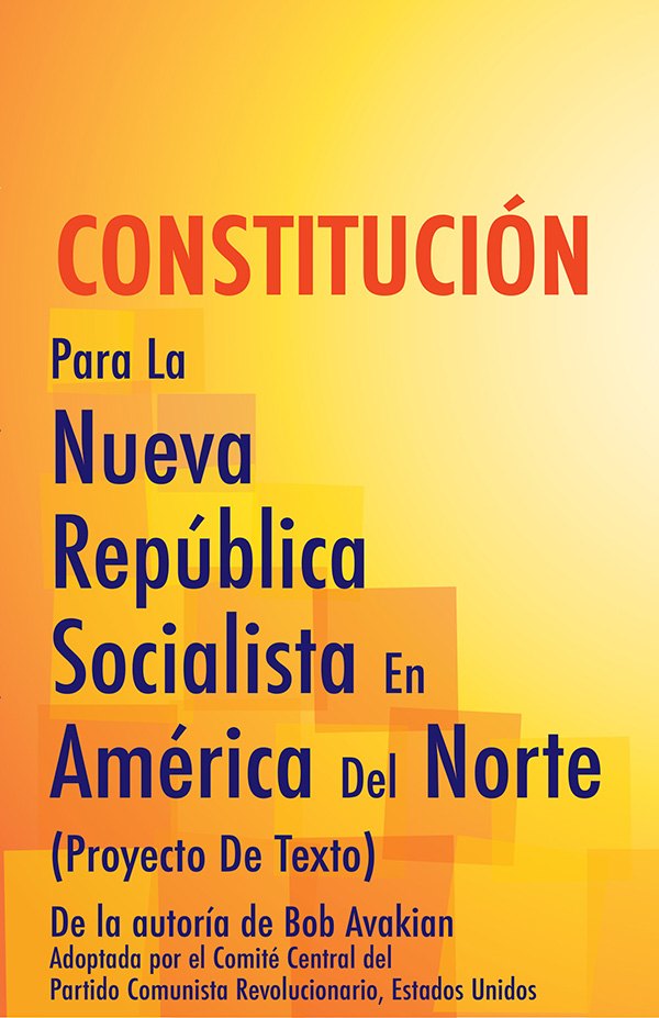 CONSTITUCIÓN Para La Nueva República Socialista En América Del Norte (Proyecto De Texto)