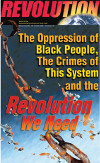 The Oppression of Black People, The Crimes of This System and the Revolution We Need