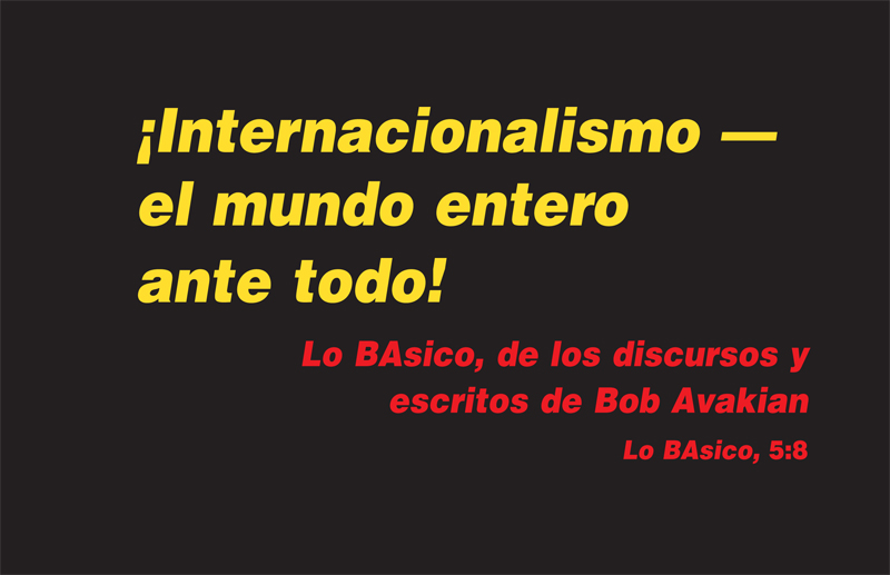 ¡Internacionalismo — el mundo entero ante todo! Bob Avakian Lo BAsico 5:8