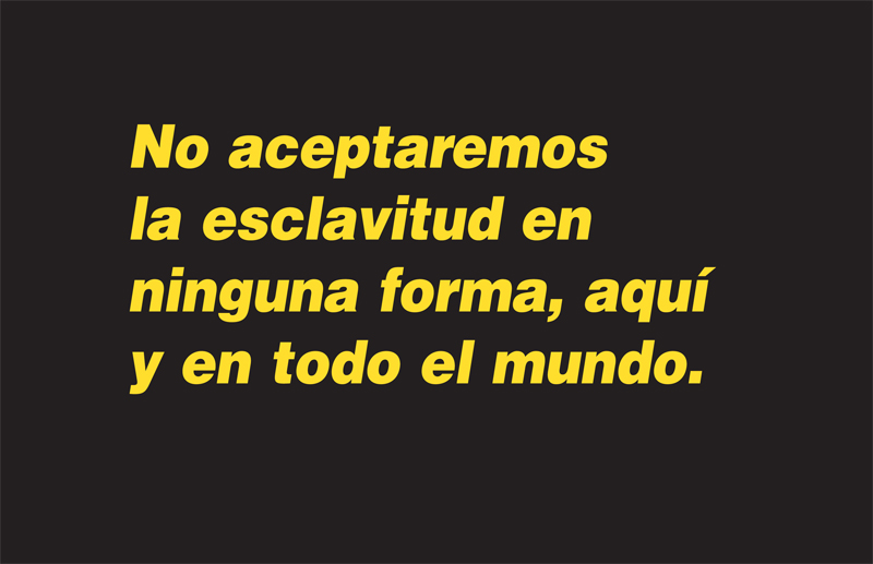 No aceptaremos la esclavitud en ninguna forma, aquí y en todo el mundo.