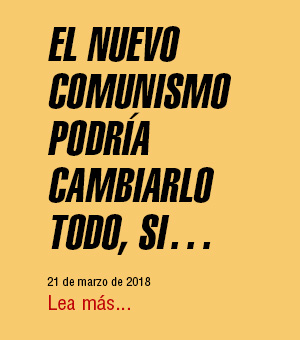 El Nuevo Comunismo podría combiarlo toto, si...