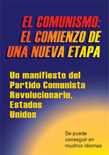 EL COMUNISMO: EL COMIENZO DE UNA NUEVA ETAPA Un manifiesto del Partido Comunista Revolucionario, Estados Unidos