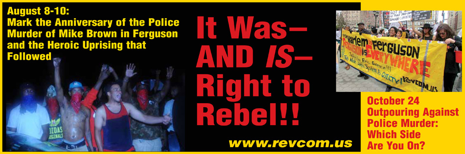August 8-10: Mark the Anniversary of the Police Murder of Mike Brown in Ferguson and the Heroic Uprising that Followed
