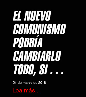 El nuevo comunismo podría cambiarlo todo, si...