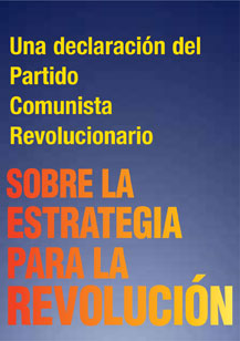 Una declaración del Partido Comunista Revolucionario SOBRE LA ESTRATEGIA PARA LA REVOLUCION