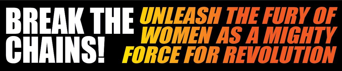 BANNER Break the Chains Unleash the Fury of Women
