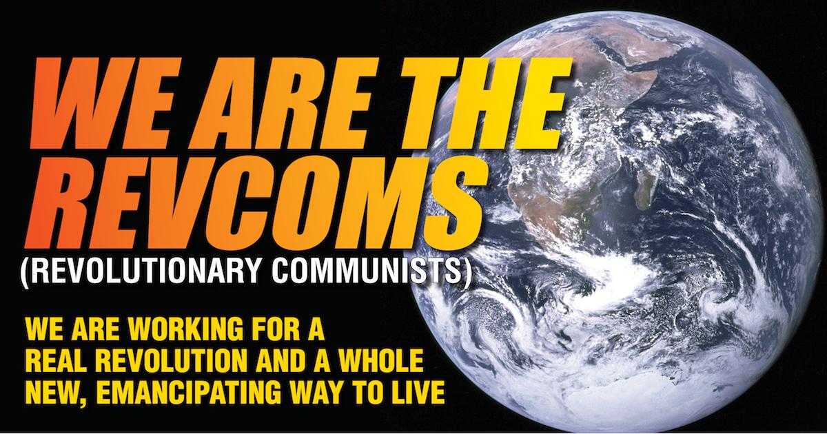 WE ARE THE REVCOMS (revolutionary communists)