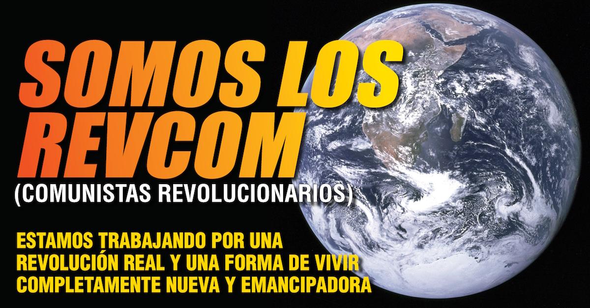 Somos los revcom (comunistas revolucionarios)