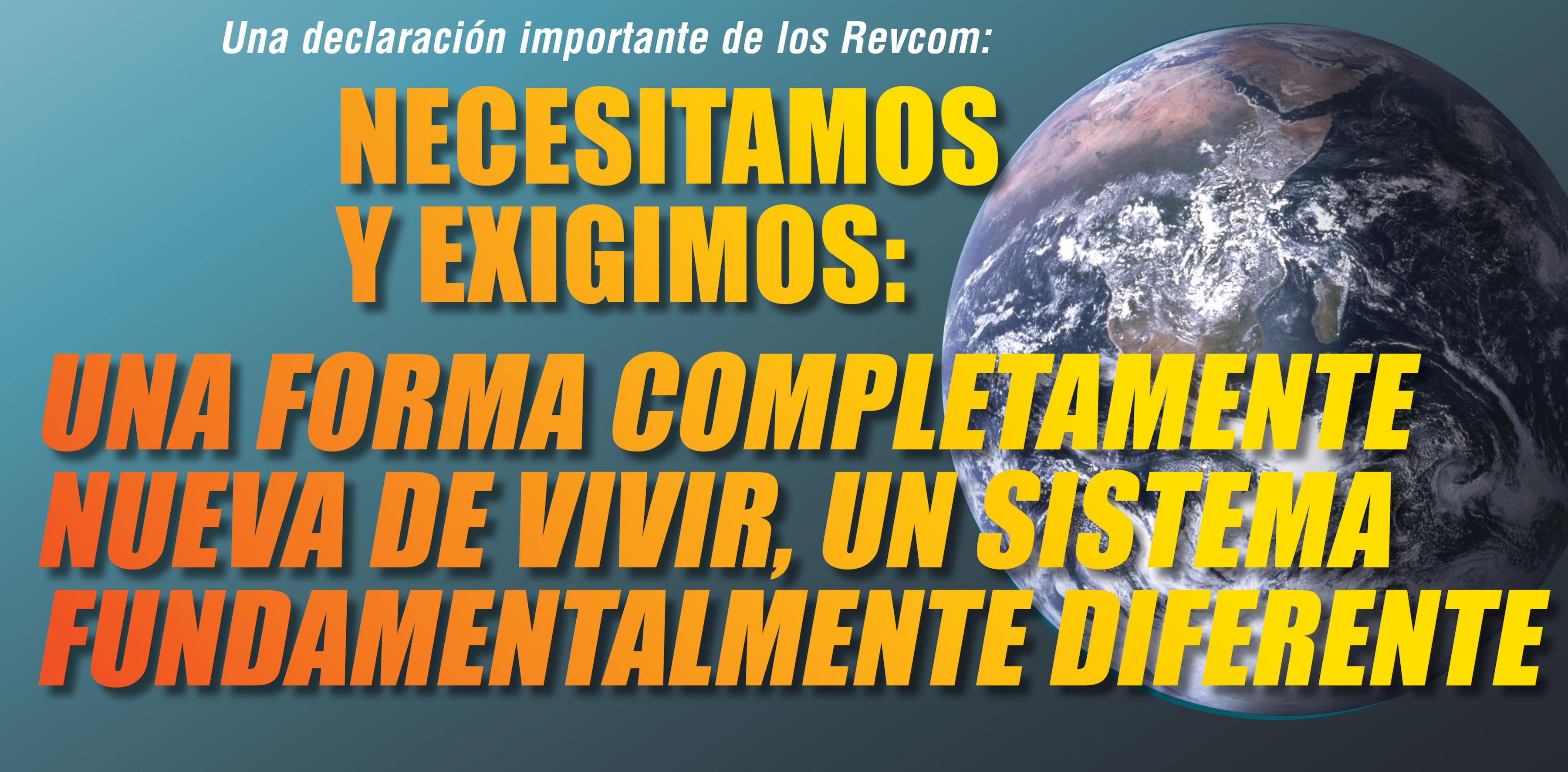 Necesitamos y exigimos: Una forma completamente nueva de vivir, un sistema fundamentalmente diferente