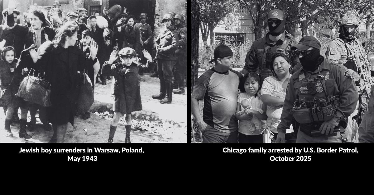 Jewish boy surrenders in Warsaw, Poland, May 1943. Chicago family arrested by U.S. Border Patrol, October 2025