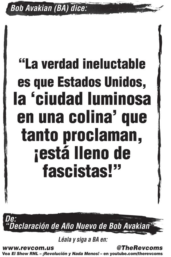 Bob Avakian (BA) dice: “La verdad ineluctable es que Estados Unidos, la ‘ciudad luminosa en una colina’ que tanto proclaman, ¡está lleno de fascistas!”