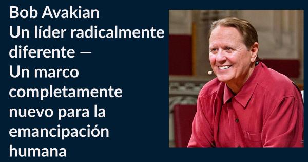 Bob Avakian: Un lider radicalmente diferente