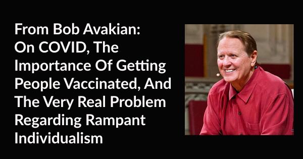 On COVID, The Importance Of Getting People Vaccinated, And The Very Real Problem Regarding Rampant Individualism