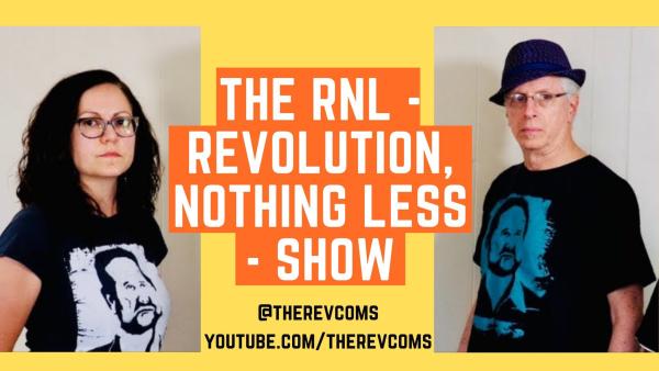 The RNL-Revolution Nothing Less-Show