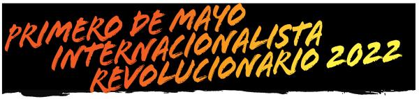 Primero de mayo internacionalista revolucionario 2022