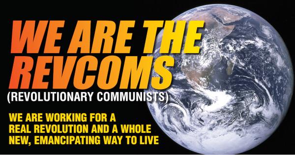 WE ARE THE REVCOMS (revolutionary communists)