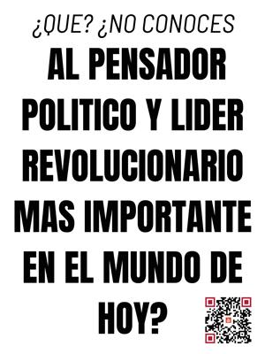 ¿Que? ¿No conoces al pensador politico y lider revolucionario mas importante en el mundo de hoy? 