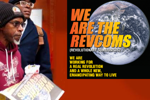 “We should be mobilizing everyone to help get it out far and wide and whenever and wherever possible making a priority out of digging into the content to deepen people’s understanding of the rare times and the emancipating way of living that could be wrested out of the insanity.” –From some revcoms in Chicago