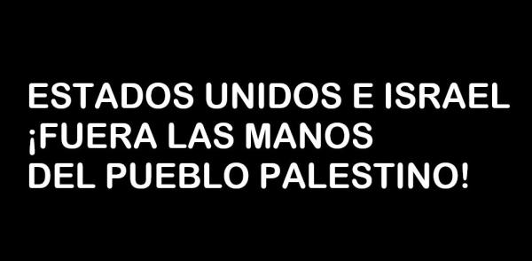 Estados Unidos e Israel ¡Fuera las manos del pueblo palestino!