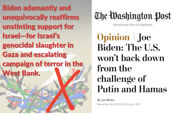 Biden adamantly and unequivocally reaffirms unstinting support for Israel—for Israel’s genocidal slaughter in Gaza and escalating campaign of terror in the West Bank.