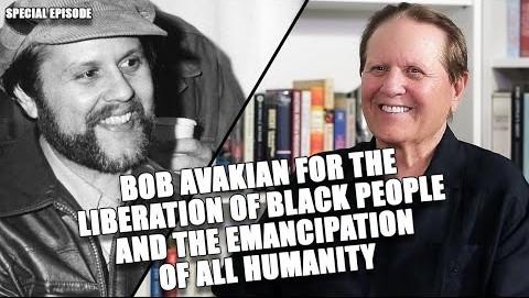 Bob Avakian for the Liberation of Black People and the Emancipation of All Humanity