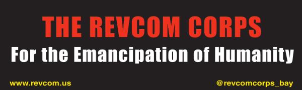 BANNER - THE REVCOM CORPS For the Emancipation of Humanity