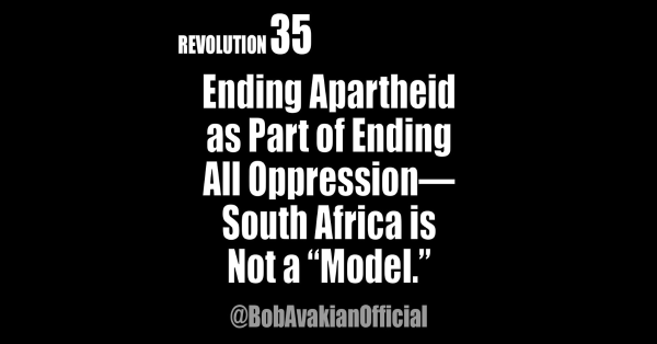 Ending Apartheid as Part of Ending All Oppression—South Africa is Not a “Model”