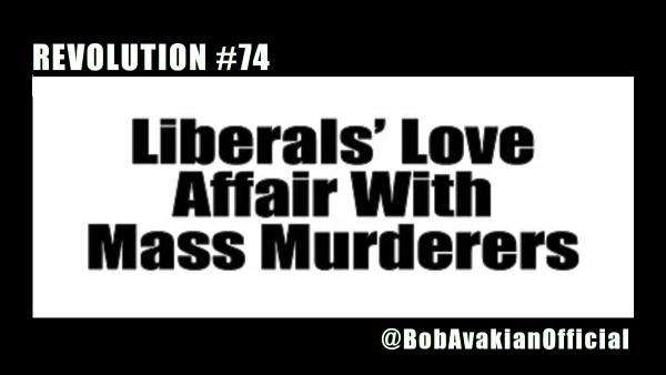 Liberals’ Love Affair With Mass Murderers