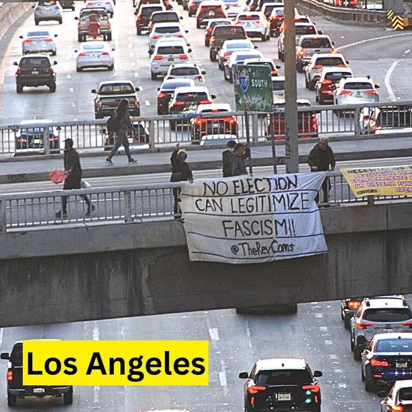 Banner drop during rush hour traffic in LA: No Election Can Legitimize Fascism!!