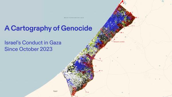 "A Cartography of Genocide: Israel's Conduct in Gaza Since October 2023" a graphic map of Gaza