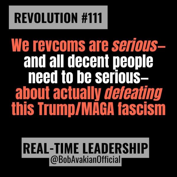 Revolution #111: We revcoms are serious—and all decent people need to be serious—about actually defeating this Trump/MAGA fascism.