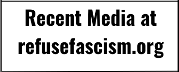 Recent media at RefuseFascism.org