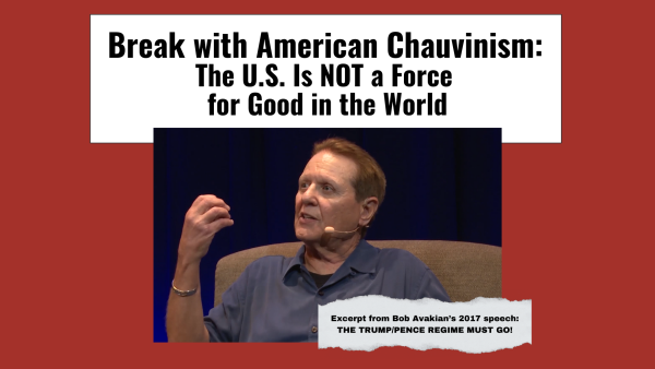Bob Avakian: Break with American Chauvinism