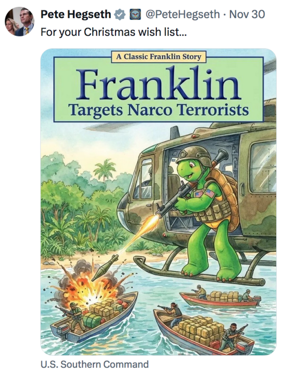 Hegseth sent meme of cartoon Franklin as firing at boats, November 7, 2025.