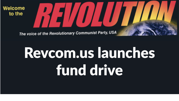 Revcom.us launches fund drive
