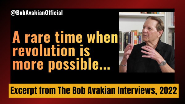 Bob Avakian: A rare time when revolution is more possible...