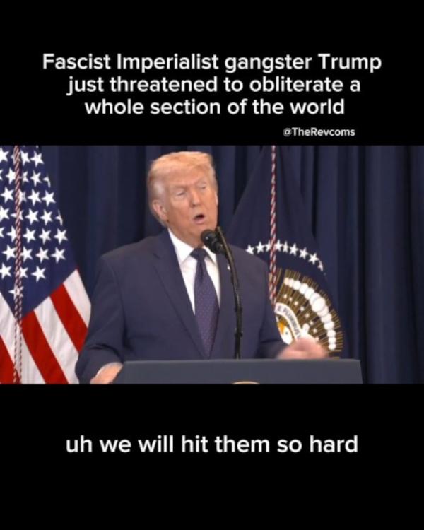Trump threatens to obliterate section of the world