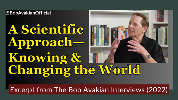Bob Avakian: A Scientific Approach: Knowing & Changing the World
