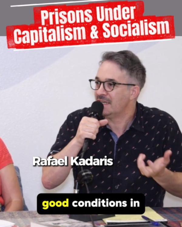 Rafael Kadaris speaks on prisons under capitalism and socialism