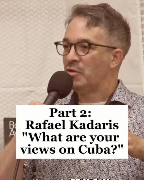 Rafael Kadaris Q&A: Answers "What are your views on Cuba?"