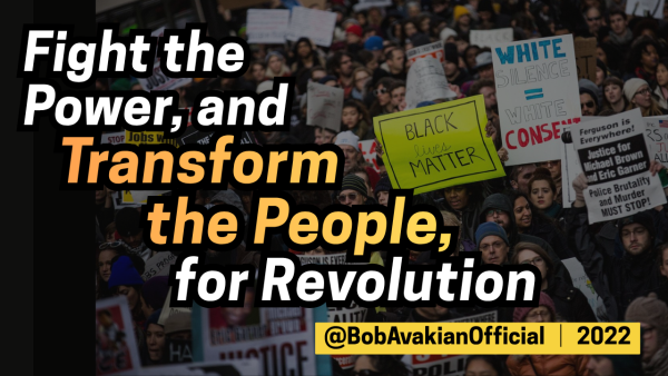 Bob Avakian: Fight the Power, and Transform the People, for Revolution