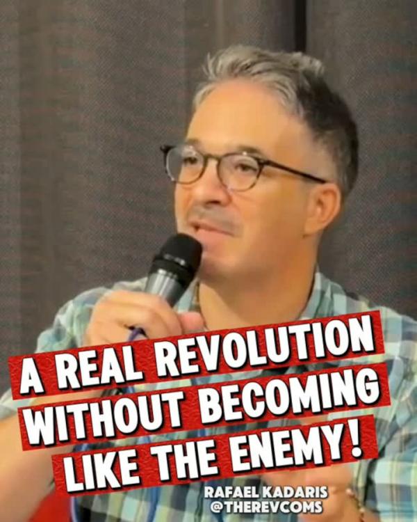 Rafael Kadaris: A real revolution without becoming like the enemy