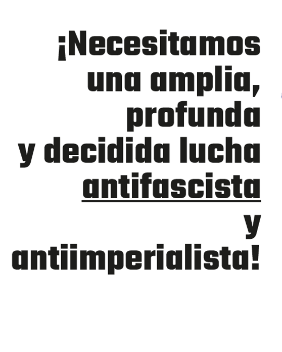 We need a broad, deep and determined anti-fascist and anti-imperialist struggle!