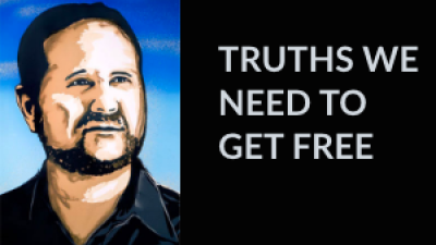 TRUTHS WE NEED TO GET FREE