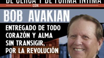 Un líder para un momento en que el futuro pende de un hilo: De cerca y de forma íntima con Bob Avakian Entregado de todo corazón y alma sin transigir, por la revolución