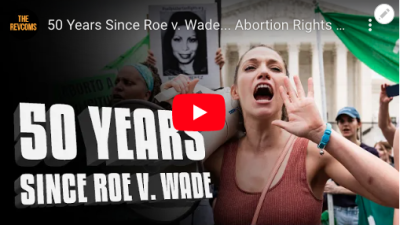 VIDEO: 50 Years Since Roe v. Wade... Abortion Rights and the Emancipation of Women