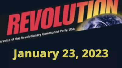 In this issue...Dangerous new developments in the war in Ukraine; LAPD murders three people in first week of 2023; Florida ban on high school Black history course; Protests on 50th anniversary of Roe v. Wade; Critical last leg of Revcoms fund drive.