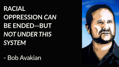 Racial Oppression Can Be Ended—but Not Under This System - Bob Avakian